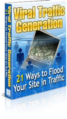 Product picture Viral Traffic Generation:21 Ways To Flood Your Site in Traff